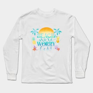 Beach More. Worry Less. Long Sleeve T-Shirt